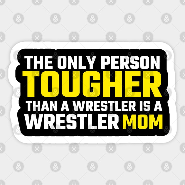 the only person tougher than a wrestler is a wrestler mom wrestling Sticker by G-DesignerXxX